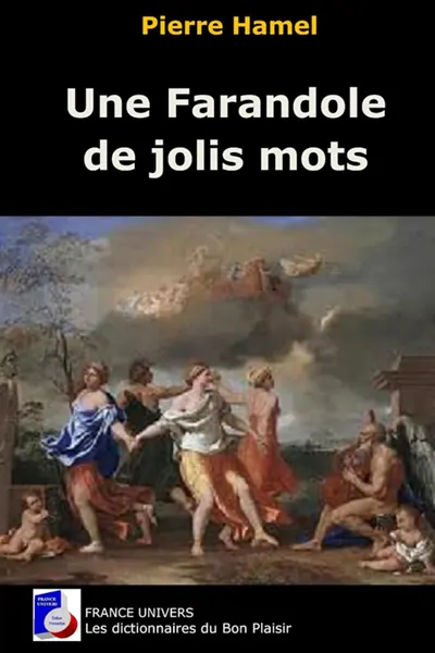 Une farandole de jolis mots par Pierre Hamel aux éditions France Univers.
