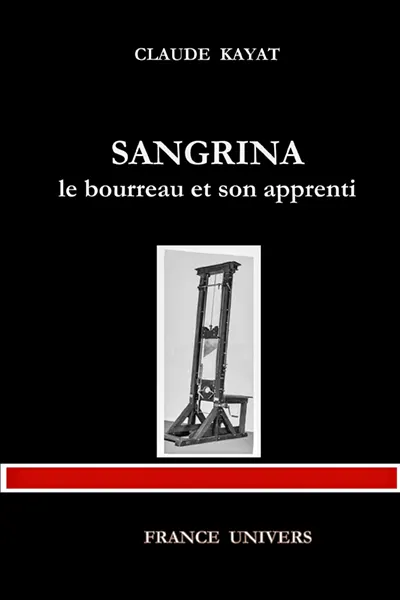 Sangrina, le bourreau et son apprenti par Claude Kayat aux Editions France Univers