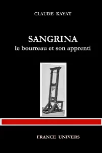 Sangrina, le bourreau et son apprenti par Claude Kayat aux Editions France Univers